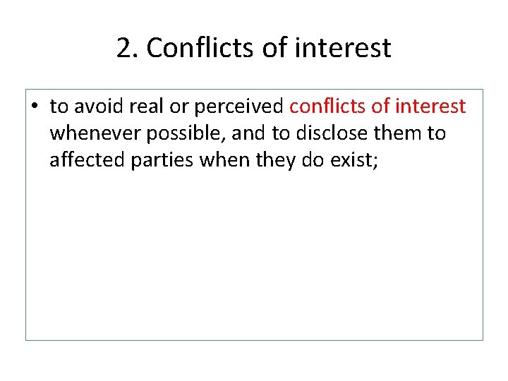 2. Conflicts of interest • to avoid real or perceived conflicts of interest whenever