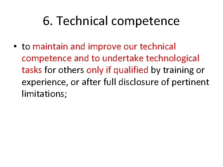 6. Technical competence • to maintain and improve our technical competence and to undertake