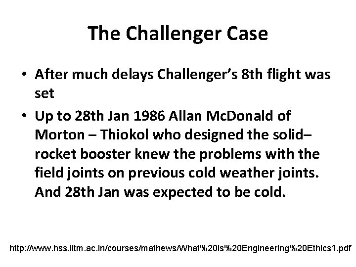 The Challenger Case • After much delays Challenger’s 8 th flight was set •
