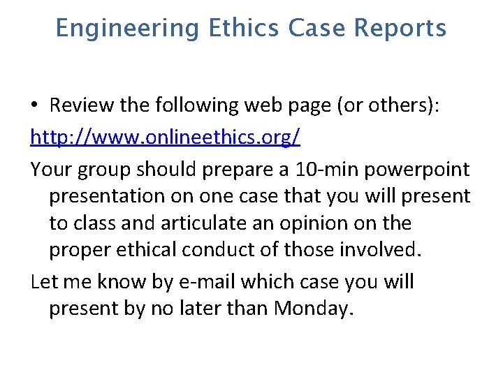 Engineering Ethics Case Reports • Review the following web page (or others): http: //www.