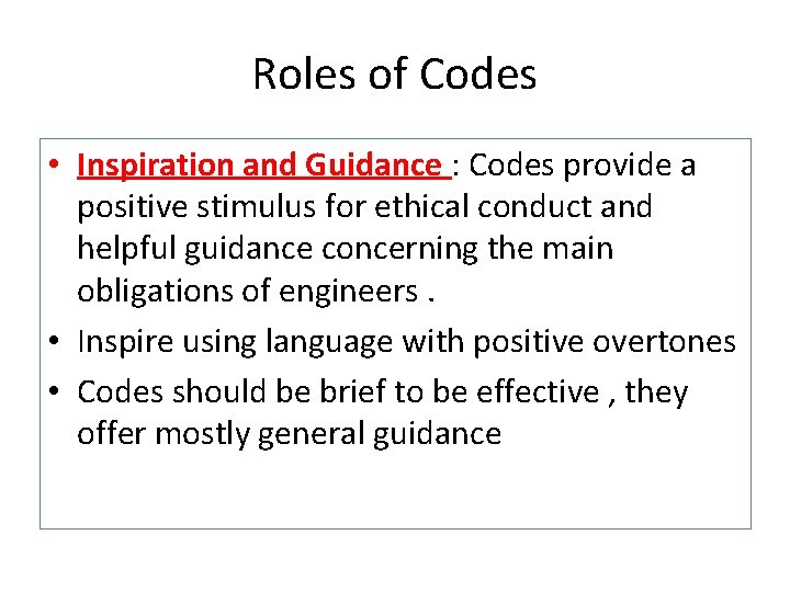 Roles of Codes • Inspiration and Guidance : Codes provide a positive stimulus for