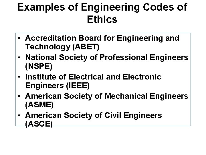 Examples of Engineering Codes of Ethics • Accreditation Board for Engineering and Technology (ABET)