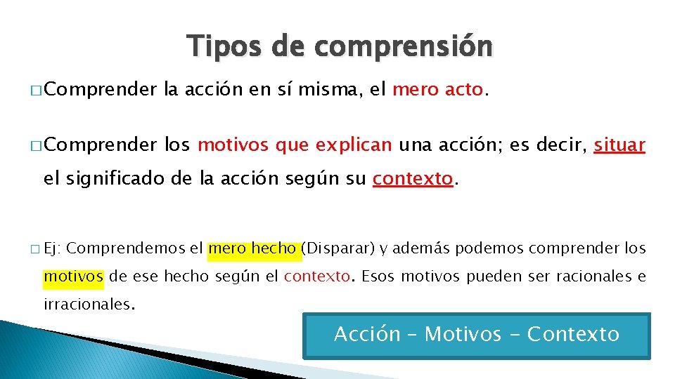 Tipos de comprensión � Comprender la acción en sí misma, el mero acto. �