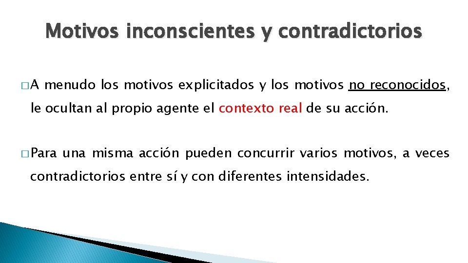 Motivos inconscientes y contradictorios �A menudo los motivos explicitados y los motivos no reconocidos,