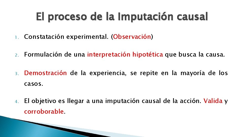 El proceso de la Imputación causal 1. Constatación experimental. (Observación) 2. Formulación de una