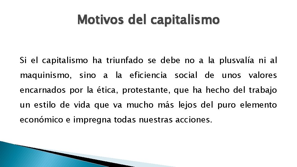 Motivos del capitalismo Si el capitalismo ha triunfado se debe no a la plusvalía