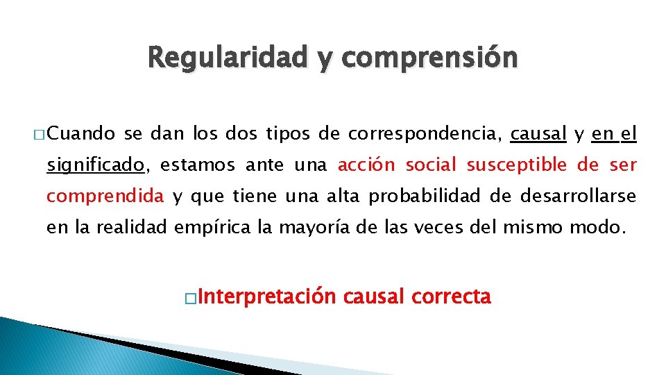 Regularidad y comprensión � Cuando se dan los dos tipos de correspondencia, causal y