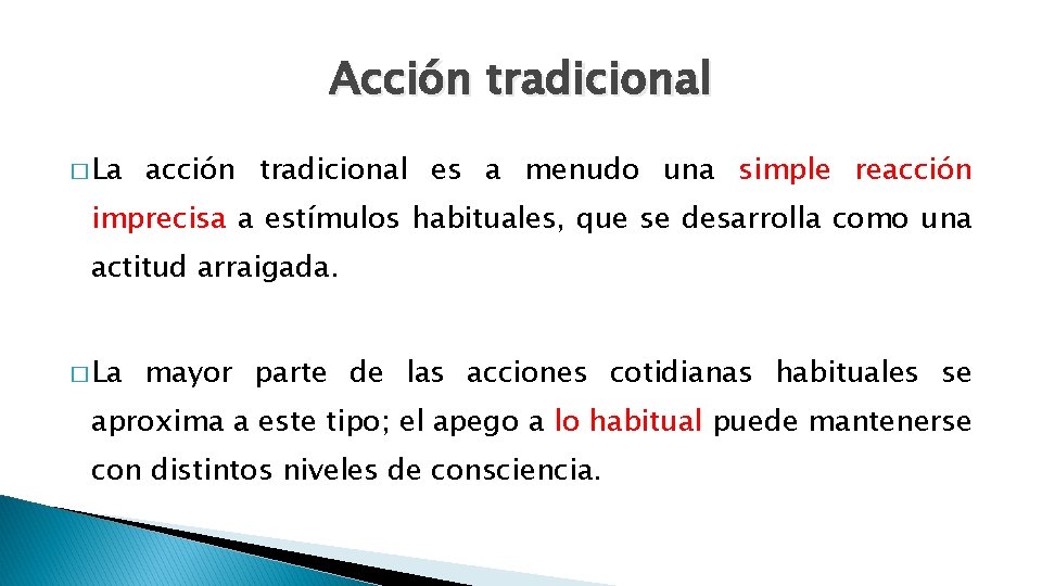 Acción tradicional � La acción tradicional es a menudo una simple reacción imprecisa a