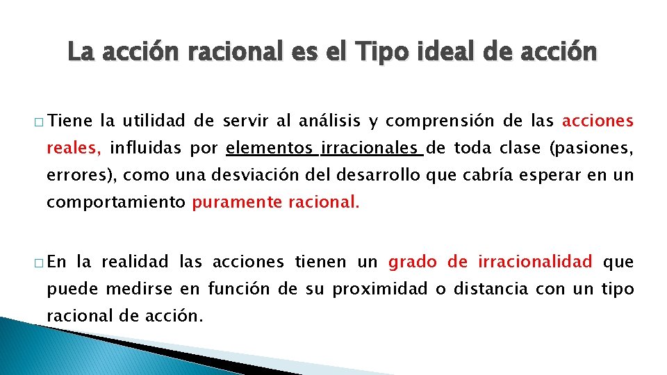 La acción racional es el Tipo ideal de acción � Tiene la utilidad de