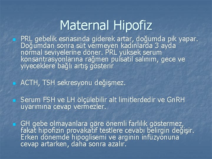Maternal Hipofiz n PRL gebelik esnasında giderek artar, doğumda pik yapar. Doğumdan sonra süt