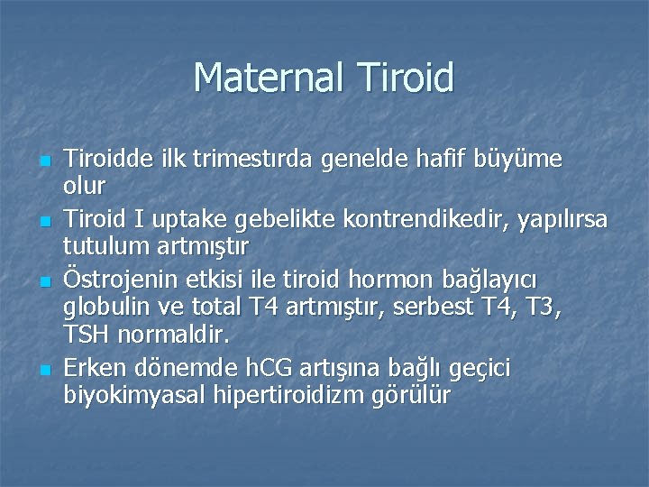 Maternal Tiroid n n Tiroidde ilk trimestırda genelde hafif büyüme olur Tiroid I uptake