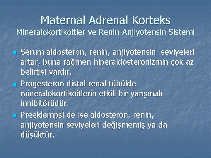 Maternal Adrenal Korteks Mineralokortikoitler ve Renin-Anjiyotensin Sistemi n n n Serum aldosteron, renin, anjiyotensin