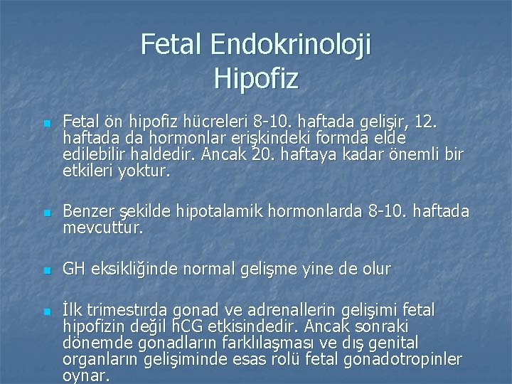 Fetal Endokrinoloji Hipofiz n Fetal ön hipofiz hücreleri 8 -10. haftada gelişir, 12. haftada