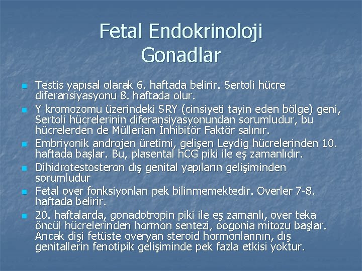 Fetal Endokrinoloji Gonadlar n n n Testis yapısal olarak 6. haftada belirir. Sertoli hücre