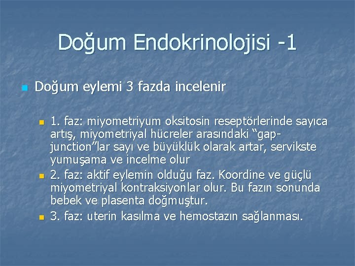 Doğum Endokrinolojisi -1 n Doğum eylemi 3 fazda incelenir n n n 1. faz: