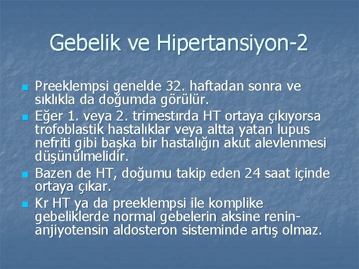 Gebelik ve Hipertansiyon-2 n n Preeklempsi genelde 32. haftadan sonra ve sıklıkla da doğumda