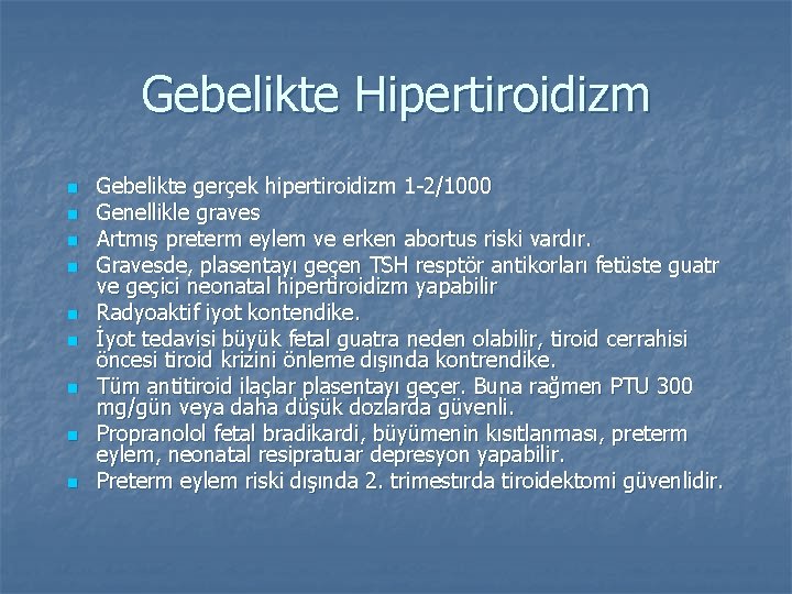 Gebelikte Hipertiroidizm n n n n n Gebelikte gerçek hipertiroidizm 1 -2/1000 Genellikle graves