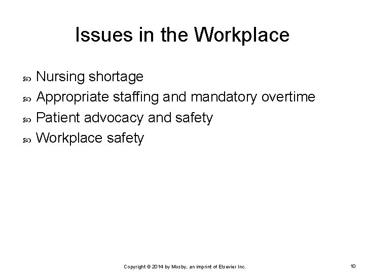 Issues in the Workplace Nursing shortage Appropriate staffing and mandatory overtime Patient advocacy and