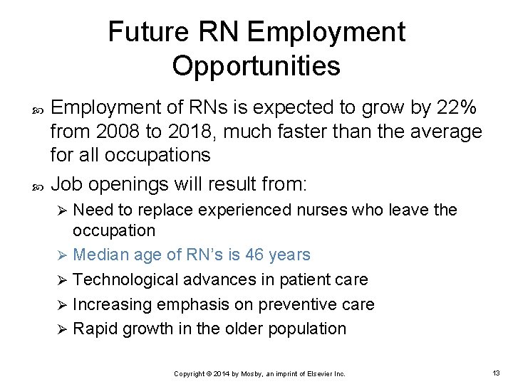 Future RN Employment Opportunities Employment of RNs is expected to grow by 22% from