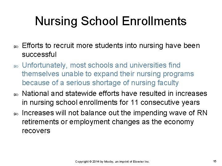 Nursing School Enrollments Efforts to recruit more students into nursing have been successful Unfortunately,