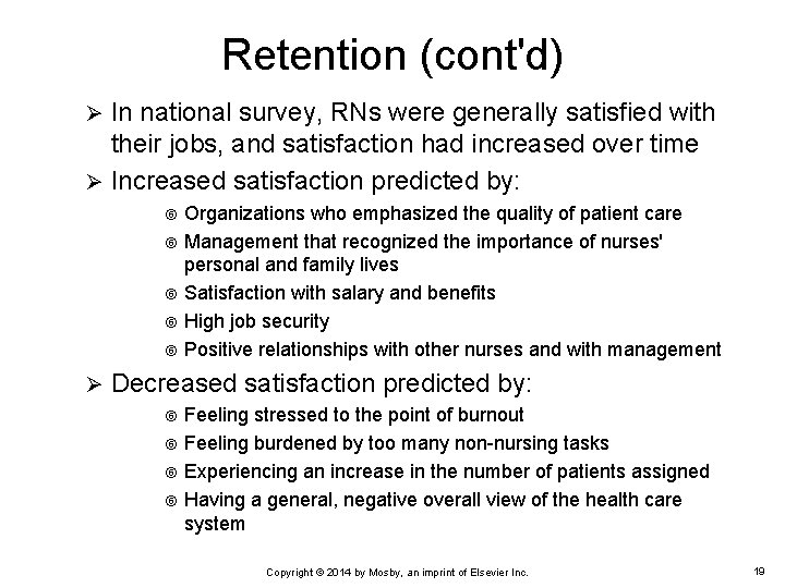Retention (cont'd) In national survey, RNs were generally satisfied with their jobs, and satisfaction
