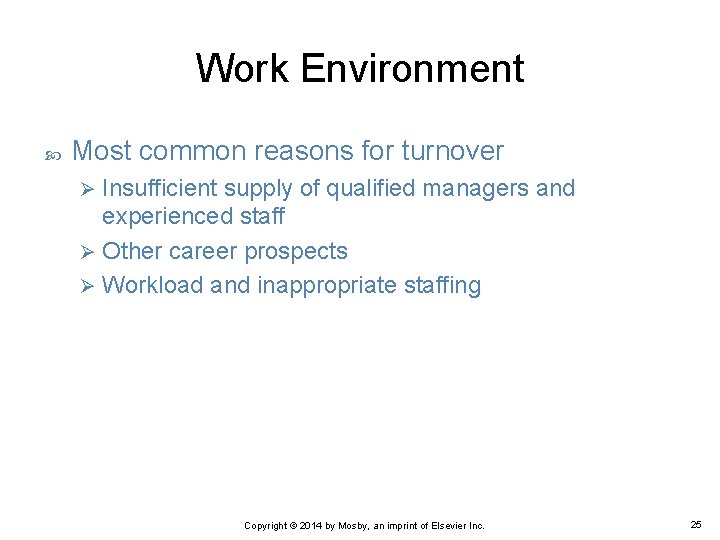 Work Environment Most common reasons for turnover Insufficient supply of qualified managers and experienced