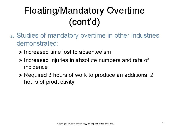 Floating/Mandatory Overtime (cont'd) Studies of mandatory overtime in other industries demonstrated: Increased time lost