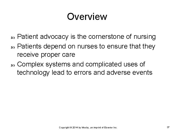 Overview Patient advocacy is the cornerstone of nursing Patients depend on nurses to ensure