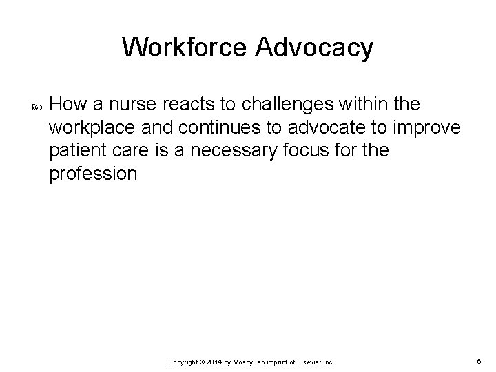 Workforce Advocacy How a nurse reacts to challenges within the workplace and continues to