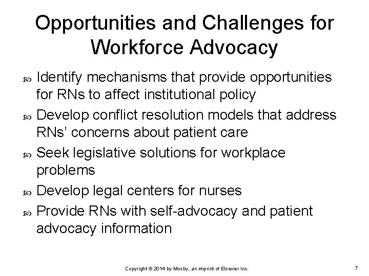 Opportunities and Challenges for Workforce Advocacy Identify mechanisms that provide opportunities for RNs to