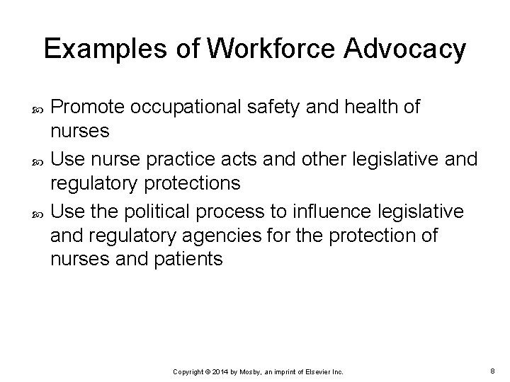 Examples of Workforce Advocacy Promote occupational safety and health of nurses Use nurse practice Examples of Workforce Advocacy Promote occupational safety and health of nurses Use nurse practice
