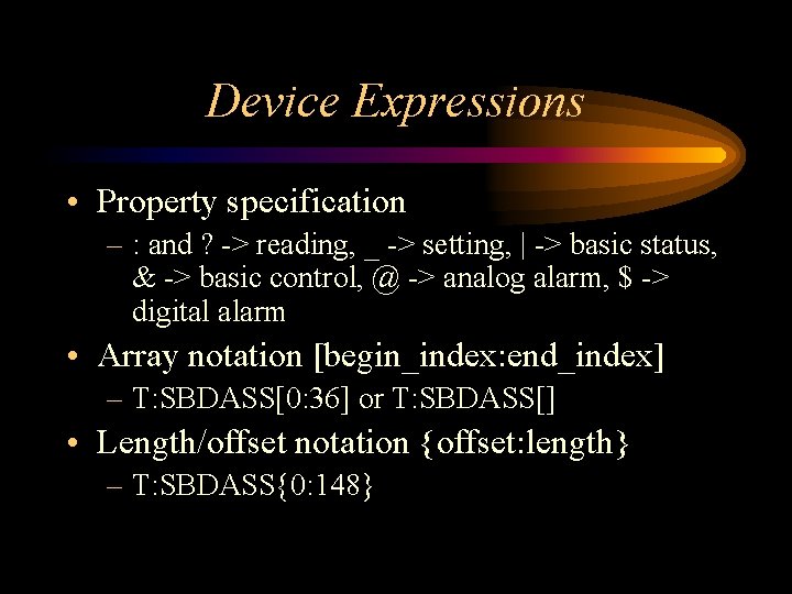 Device Expressions • Property specification – : and ? -> reading, _ -> setting, Device Expressions • Property specification – : and ? -> reading, _ -> setting,