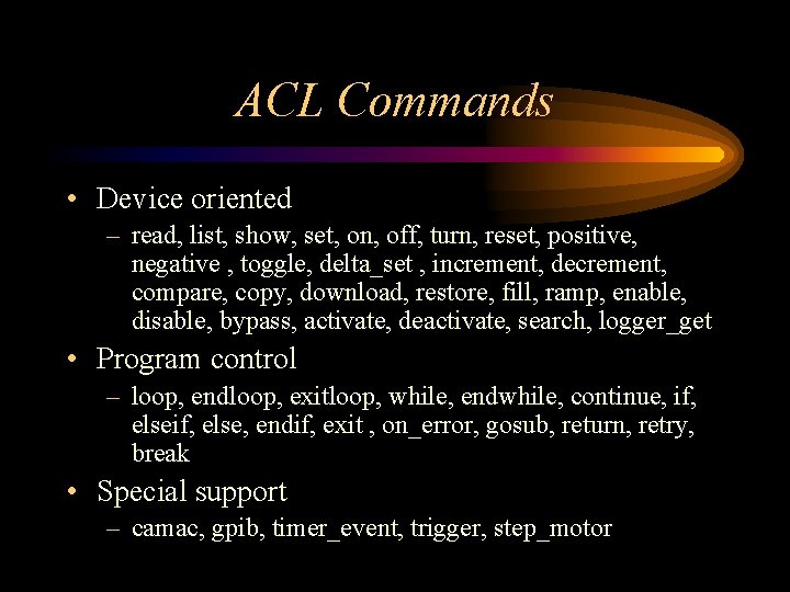 ACL Commands • Device oriented – read, list, show, set, on, off, turn, reset, ACL Commands • Device oriented – read, list, show, set, on, off, turn, reset,