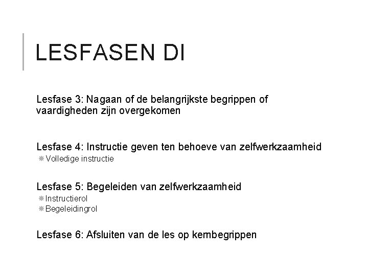 LESFASEN DI Lesfase 3: Nagaan of de belangrijkste begrippen of vaardigheden zijn overgekomen Lesfase