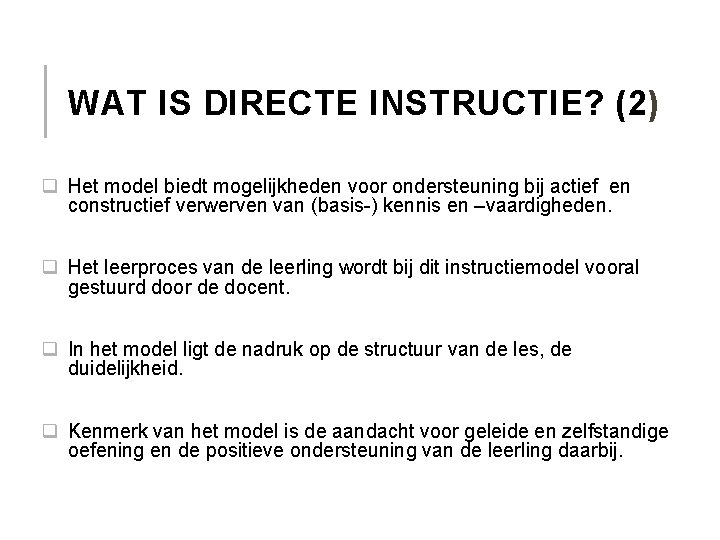 WAT IS DIRECTE INSTRUCTIE? (2) q Het model biedt mogelijkheden voor ondersteuning bij actief