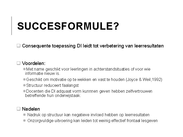 SUCCESFORMULE? q Consequente toepassing DI leidt tot verbetering van leerresultaten q Voordelen: Met name