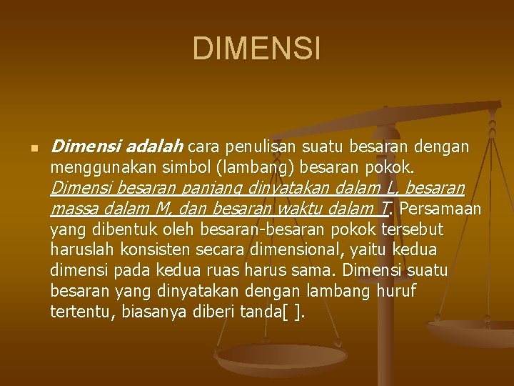 DIMENSI n Dimensi adalah cara penulisan suatu besaran dengan menggunakan simbol (lambang) besaran pokok.