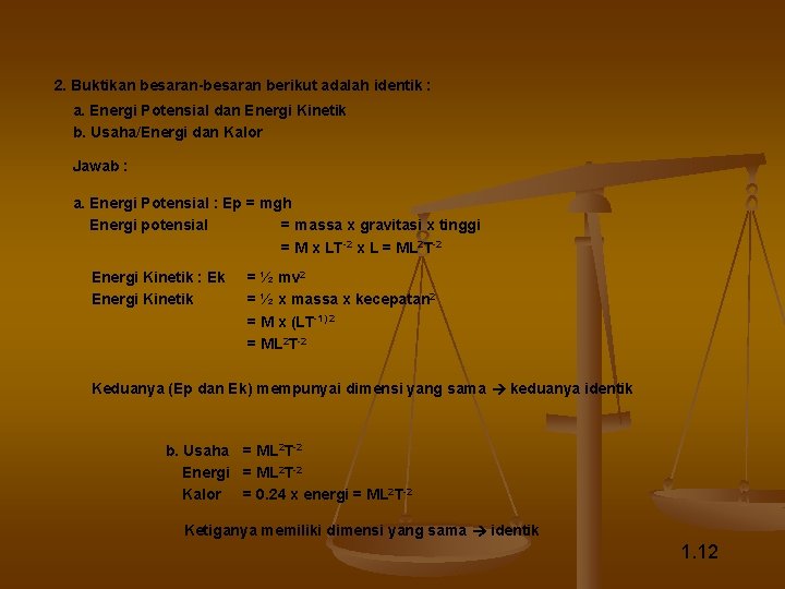 2. Buktikan besaran-besaran berikut adalah identik : a. Energi Potensial dan Energi Kinetik b.