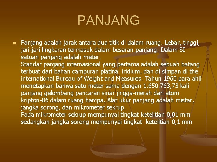 PANJANG n Panjang adalah jarak antara dua titik di dalam ruang. Lebar, tinggi, jari-jari