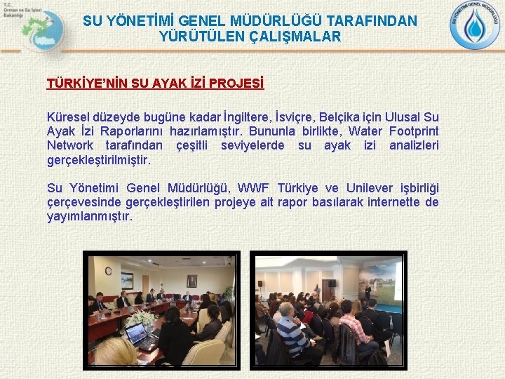 SU YÖNETİMİ GENEL MÜDÜRLÜĞÜ TARAFINDAN YÜRÜTÜLEN ÇALIŞMALAR TÜRKİYE’NİN SU AYAK İZİ PROJESİ Küresel düzeyde