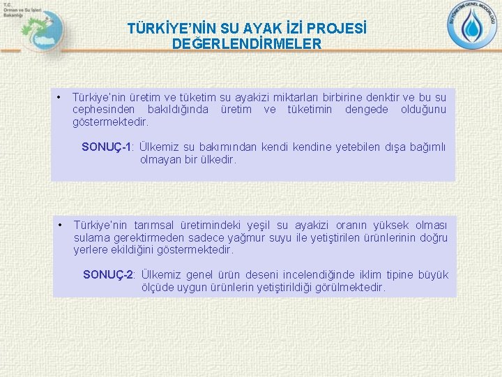 TÜRKİYE’NİN SU AYAK İZİ PROJESİ DEĞERLENDİRMELER • Türkiye’nin üretim ve tüketim su ayakizi miktarları