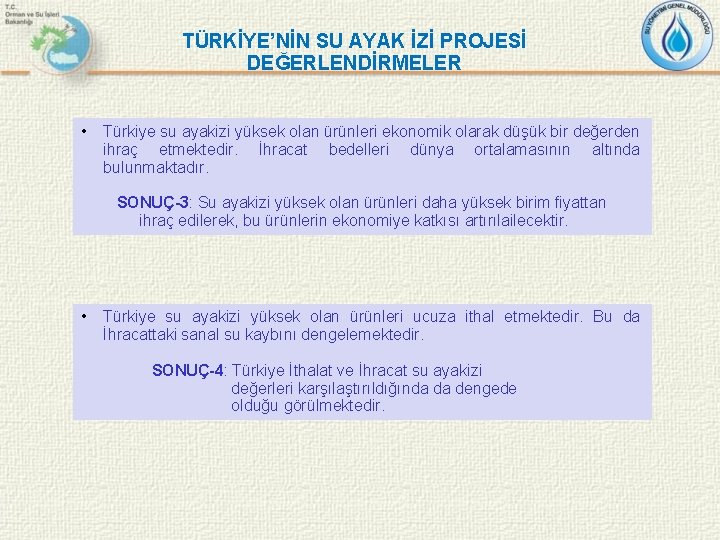 TÜRKİYE’NİN SU AYAK İZİ PROJESİ DEĞERLENDİRMELER • Türkiye su ayakizi yüksek olan ürünleri ekonomik