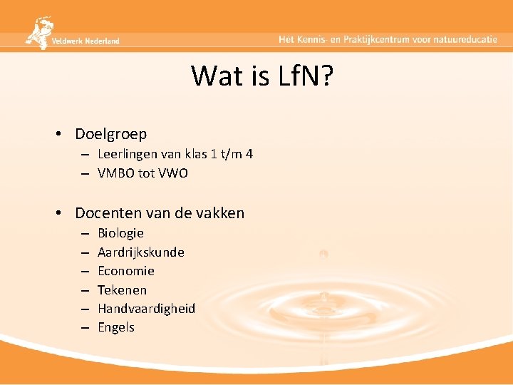 Wat is Lf. N? • Doelgroep – Leerlingen van klas 1 t/m 4 –