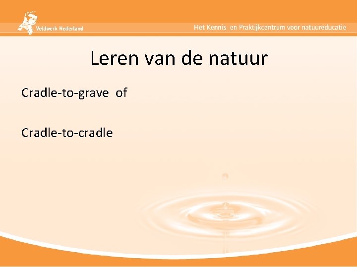 Leren van de natuur Cradle-to-grave of Cradle-to-cradle 