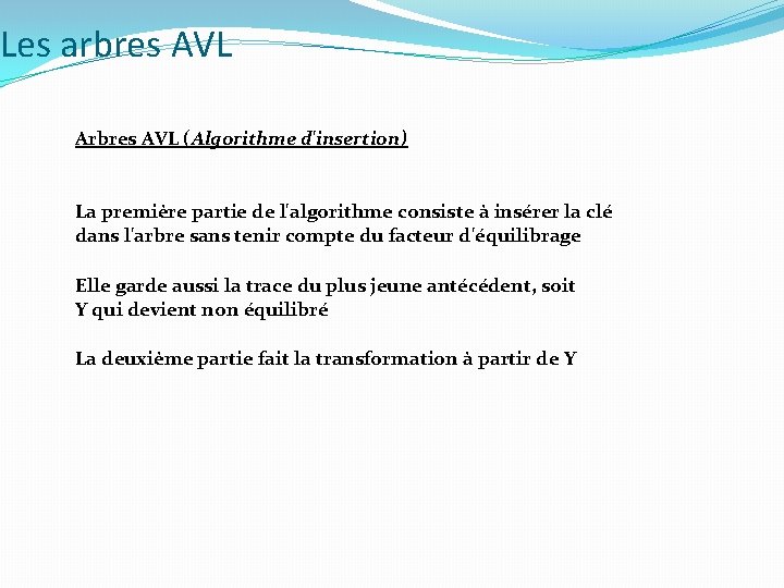 Les arbres AVL Arbres AVL (Algorithme d'insertion) La première partie de l'algorithme consiste à