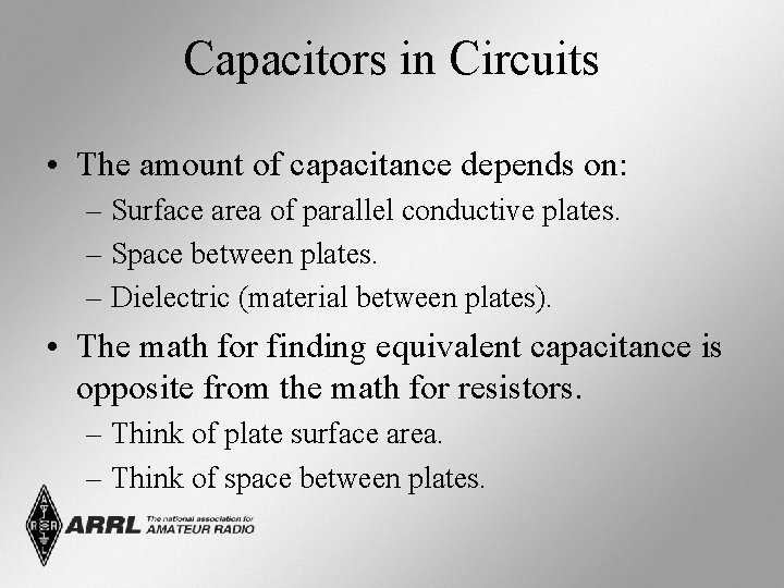 Capacitors in Circuits • The amount of capacitance depends on: – Surface area of