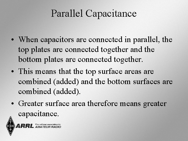 Parallel Capacitance • When capacitors are connected in parallel, the top plates are connected