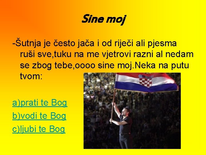 Sine moj -Šutnja je često jača i od riječi ali pjesma ruši sve, tuku