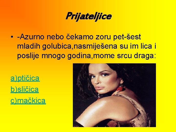 Prijateljice • -Azurno nebo čekamo zoru pet-šest mladih golubica, nasmiješena su im lica i