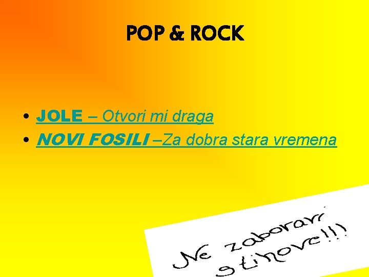 POP & ROCK • JOLE – Otvori mi draga • NOVI FOSILI –Za dobra